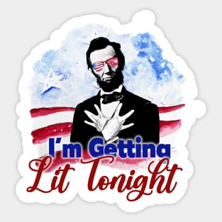 Patriotic I'm Getting Lit Tonight Abe Lincoln Sticker